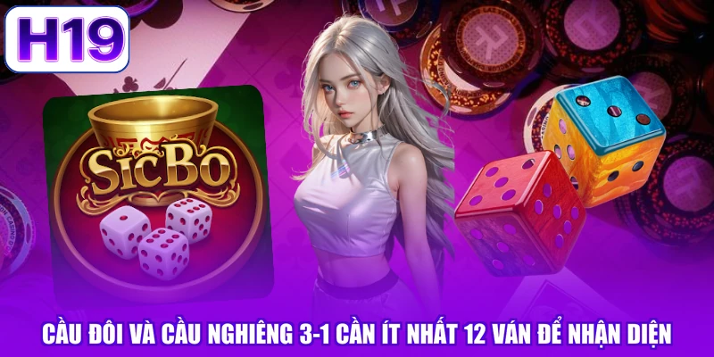 Cầu đôi và cầu nghiêng 3-1 cần ít nhất 12 ván để nhận diện