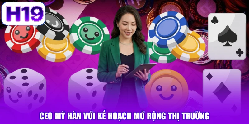 CEO Mỹ Hàn với kế hoạch mở rộng thị trường