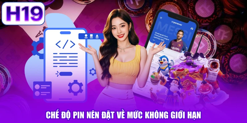 Chế độ pin nên đặt về mức không giới hạn