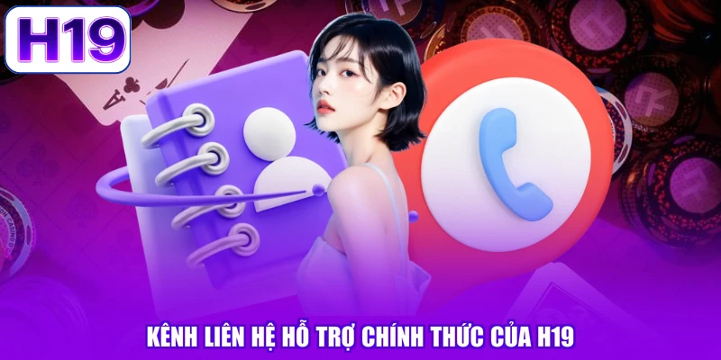 Kênh liên hệ hỗ trợ chính thức của H19