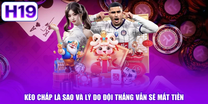 Kèo Chấp Là Sao Và Lý Do Đội Thắng Vẫn Sẽ Mất Tiền