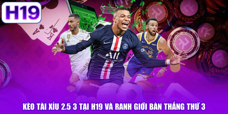 kèo tài xỉu 2.5 3