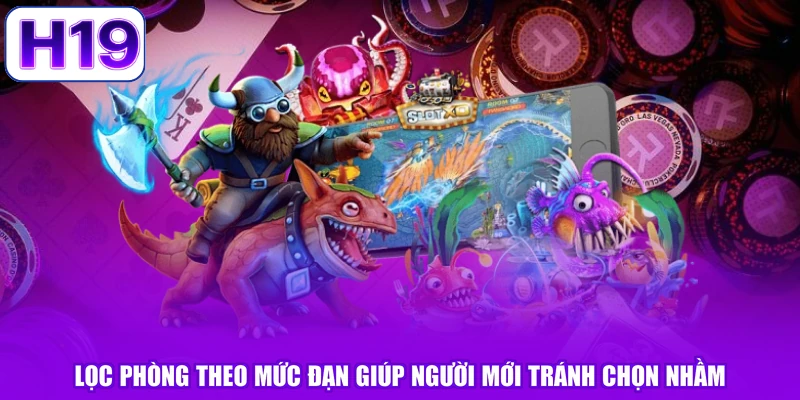 Lọc phòng theo mức đạn giúp người mới tránh chọn nhầm