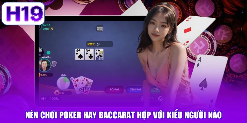 Nên Chơi Poker Hay Baccarat Hợp Với Kiểu Người Nào