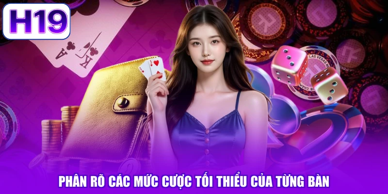 Phân rõ các mức cược tối thiểu của từng bàn