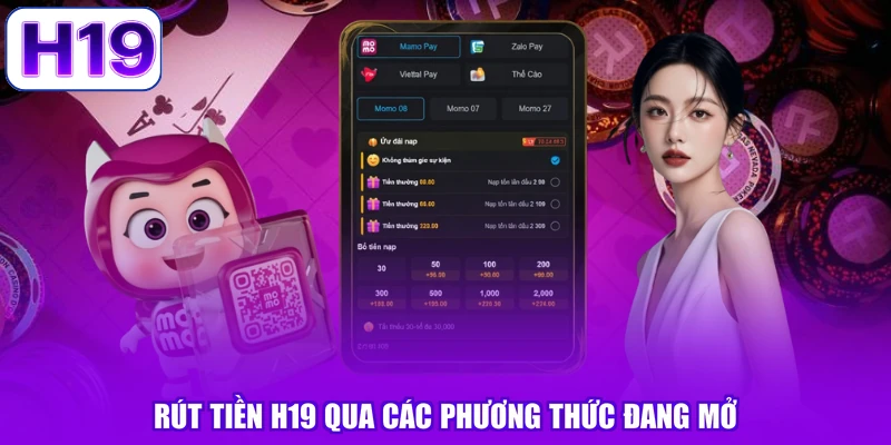 Rút tiền H19 qua các phương thức đang mở