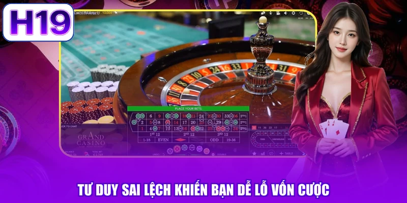 Tư duy sai lệch khiến bạn dễ lỗ vốn cược