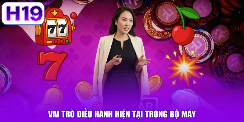 Vai trò điều hành hiện tại trong bộ máy